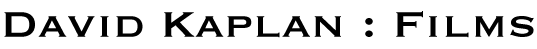 David Kaplan : Films